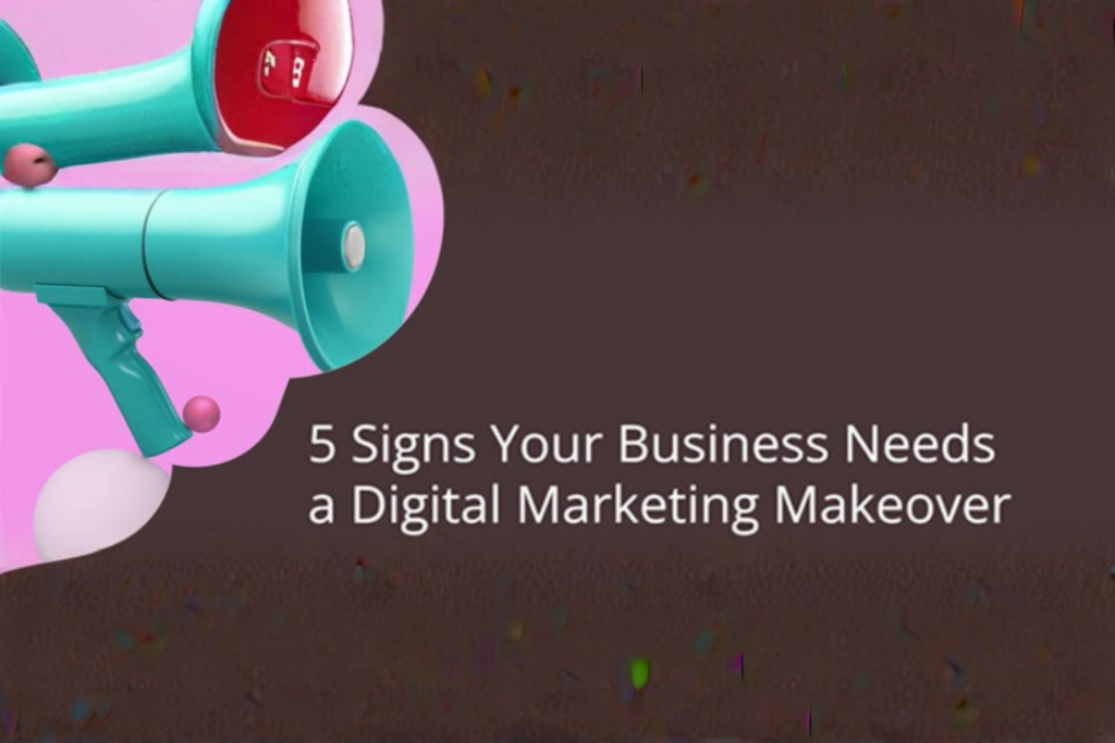 5 Signs Your Business Needs a Digital Marketing Makeover (And How Aceis Services Can Help!)