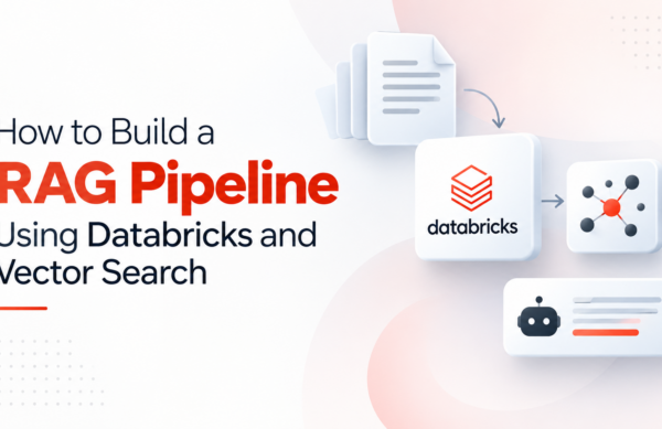 How to Build a RAG Pipeline Using Databricks and Vector Search