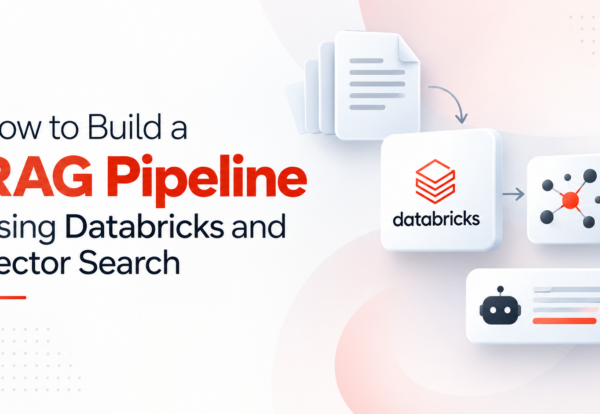 How to Build a RAG Pipeline Using Databricks and Vector Search